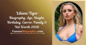 Liliane Tiger Biography, Age, Birthday, Height, Career & Net Worth 2026