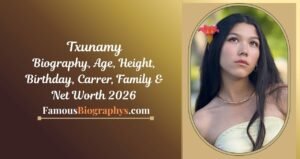 Txunamy Biography, Age, Birthday, Height, Career & Net Worth 2026