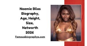 Noemie Bilas Biography , Age, Height, Size, Birthday, Career & Net Worth 2026