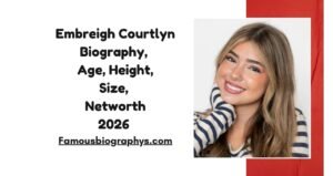 Embreigh Courtlyn Biography, Age, Height, Size, Birthday, Facts & Net Worth 2026