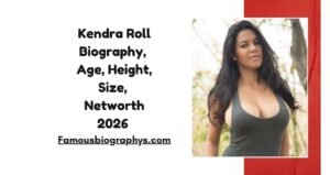 Kendra Roll Biography, Age, Height, Weight, Boyfriend, Net Worth 2026