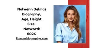 Nolwenn Delmas Biography, Age, Height, Weight, Boyfriend, Career & Net Worth 2026