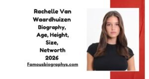 Rachelle Van Waardhuizen Biography, Age, Height, Weight, Boyfriend, Net Worth 2026