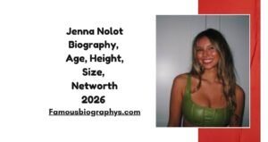 Jenna Nolot Biography, Age, Height, Weight, Boyfriend, Net Worth 2026