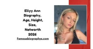 Ellyy Ann Biography, Age, Height, Weight, Boyfriend, Net Worth 2026