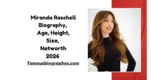 Miranda Raschell Biography, Age, Height, Weight, Husband, Career, Net Worth 2026