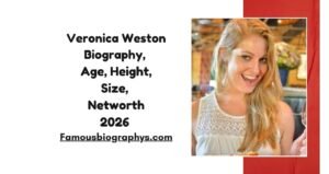 Veronica Weston Biography, Age, Career, Height, Weight, Husband, Net Worth 2026