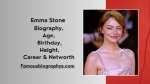 Emma Stone Biography, Height, Family, Birthplace, Net Worth & More