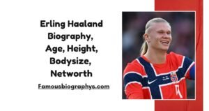 Erling Haaland Biography, Girlfriend, Net Worth, Family, Age, Career Goals, Salary, House, Height, Stats & Latest News 2026