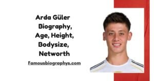 Arda Güler Biography, Girlfriend, Net Worth, Family, Career Goals, Salary, House, Height & Latest News 2026