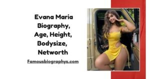 Evana Maria Biography, Age, Height, Weight, Boyfriend, Net Worth 2026