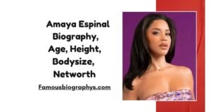 Amaya Espinal Biography, Age, Height, Weight, Career 2026