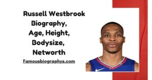 Russell Westbrook Biography, Age, Career, Stats, Jersey Number & Teams