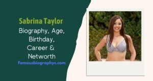 Sabrina Taylor Biography, Wiki, Age, Height, Career, Net Worth 2026