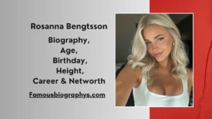 Rosanna Bengtsson Biography: Age, Facts & Life Story 2026