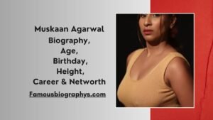 Muskaan Agarwal Biography 2026: Age, Net Worth, Height & Facts