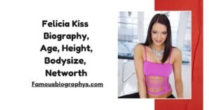 Felicia Kiss Biography, Age, Height, Career, Family & Net Worth 2026